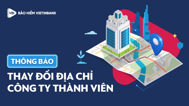 Bảo hiểm VietinBank - VBI thông báo thay đổi địa chỉ công ty thành viên